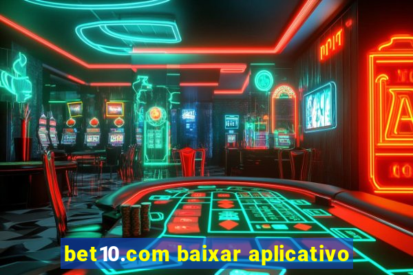 bet10.com baixar aplicativo